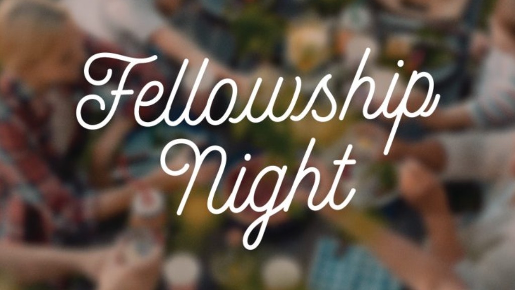 Fellowship Night*Information on our Fellowship Night*More Details